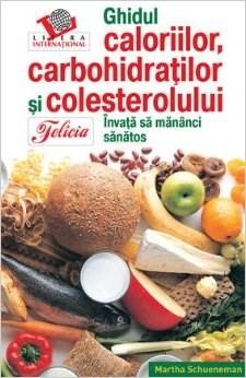 Ghidul Caloriilor Carbohidratilor Si Colesterolului Ed A II-A |