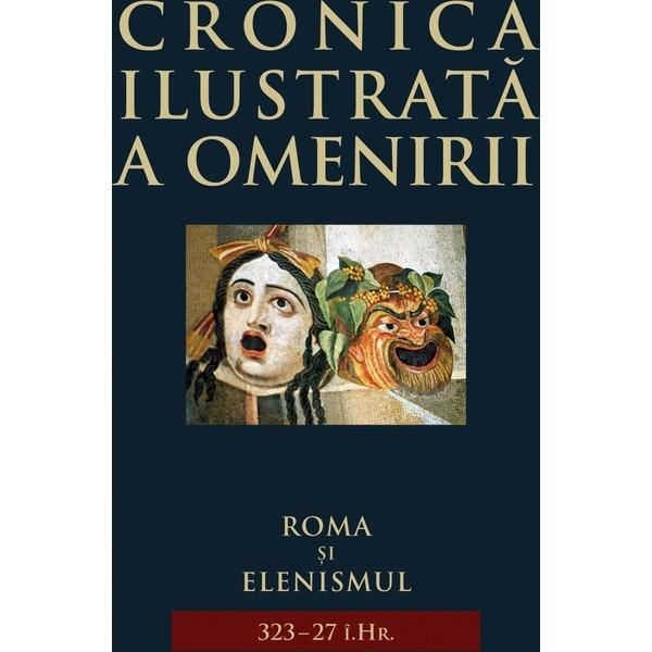 Cronica ilustrata a omenirii. Vol. 3. Roma si elenismul |