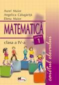 Matematica clasa a IV-a. Caietul elevului. Partea I-a | Angelica Calugarita, Aurel Maior, Elena Maior