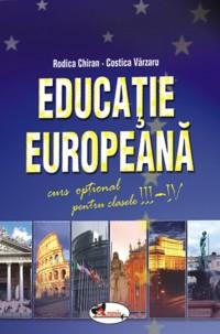 Educatie Europeana. Curs optional pentru clasele III-IV | Rodica Chiran, Costica Varzaru