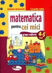 Matematica pentru cei mici 4-5 ani | Cornelia Jalba, Stefania Antonovici