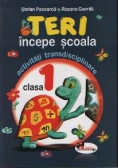 Teri incepe scoala - activitati transdisciplinare pentru clasa I | Stefan Pacearca, Roxana Gavrila