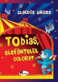 Tobias, elefantelul colorat | Claudia Groza