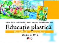 Educatie plastica - Caietul elevului - Clasa a 4-a | Lucian Stan, Elena Pascale, Mirela Burada, Doina Mihaela Sima