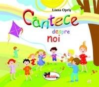 Cantece Despre Noi Carte + 2 Cd Cadou | Liana Opris