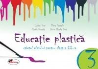 Educatie plastica - Caiet Cls. a III-a | Lucian Stan, Elena Pascale, Mirela Burada, Doina Mihaela