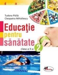 Educatie Pentru Sanatate (Clasa a II-a) | Cleopatra Mihailescu , Tudora Pitila