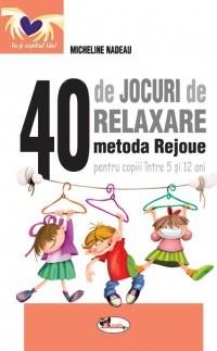 40 de jocuri de relaxare - metoda Rejoue | Micheline Nadeau