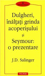 Dulgheri, inaltati grinda acoperisului si Seymour: o prezentare | J.D. Salinger carturesti 2022