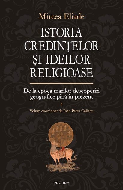 Istoria Credintelor si Ideilor Religioase – Volumul 4 | Mircea Eliade carturesti.ro poza bestsellers.ro