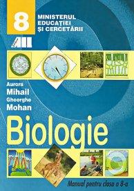Biologie. Manual pentru clasa a VIII-a | Gheorghe Mohan, Aurora Mihail