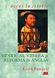 Henric al VIII-lea Si Reforma In Anglia | Randell Keith
