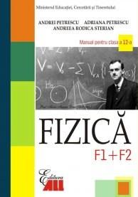 Fizica F1+F2. Manual pentru clasa a XII-a | Andrei Petrescu, Adriana Petrescu, Andreea Rodica Sterian