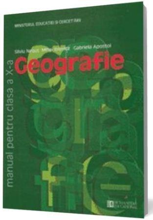 Geografie. Manual Clasa a X-a | Silviu Negut, Gabriela Apostol, Mihai Ielenicz carturesti.ro