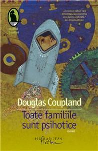 Toate Familiile Sunt Psihotice | Douglas Coupland