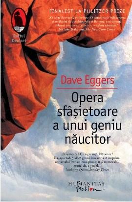 Opera sfasietoare a unui geniu naucitor | Dave Eggers