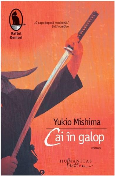 Cai in galop Ed. a II-a | Yukio Mishima
