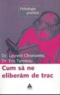 Cum sa ne eliberam de trac | Laurent Chneiweiss