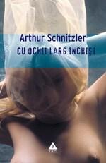 Cu Ochii Larg Inchisi | Arthur Schnitzler