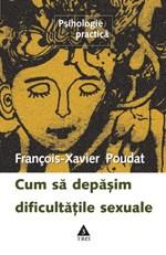 Cum sa depasim dificultatile sexuale | François-Xavier Poudat