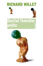 Gustul femeilor urate | Richard Millet