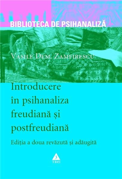 Introducere in psihanaliza freudiana si postfreudiana | Vasile Dem. Zamfirescu