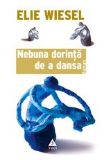 Nebuna dorinta de a dansa | Elie Wiesel