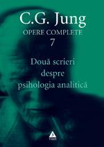 Opere complete. Vol. 7: Doua scrieri despre psihologia analitica | C.G. Jung