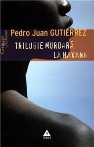 Trilogie murdara la Havana | Pedro Juan Gutierrez