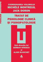 Tratat de psihologie clinica si psihopatologie | Serban Ionescu, Alain Blanchet, Coord. Michele Montreuil, Coord. Jack Doron