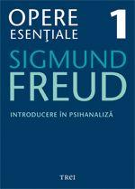 Opere Esentiale, vol. 1 – Introducere in psihanaliza | Sigmund Freud