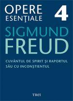 Opere Esentiale, vol. 4 – Cuvantul de spirit si raportul sau cu inconstientul | Sigmund Freud