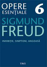 Opere Esentiale, vol. 6 – Inhibitie, simptom, angoasa | Sigmund Freud