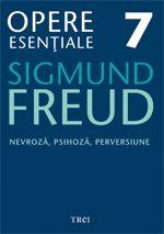 Opere Esentiale, vol. 7 – Nevroza, psihoza, perversiune | Sigmund Freud