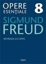 Opere Esentiale, vol. 8 – Nevroza la copil: Micul Hans si Omul cu lupi | Sigmund Freud