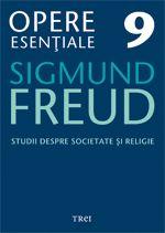 Opere Esentiale, vol. 9 – Studii despre societate si religie | Sigmund Freud carturesti.ro
