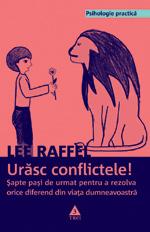 Urasc conflictele! Sapte pasi de urmat pentru a rezolva orice diferend din viata dumneavoastra |