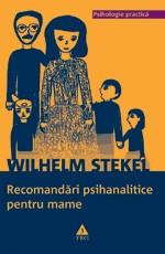 Recomandari psihanalitice pentru mame | Wilhelm Stekel