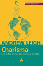 Charisma. Cum sa faci o impresie puternica si durabila | Andrew Sleight