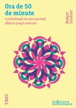 Ora de 50 de minute. Cinci psihoterapii ale unor pacienți aflați în pragul nebuniei | Robert Lindner