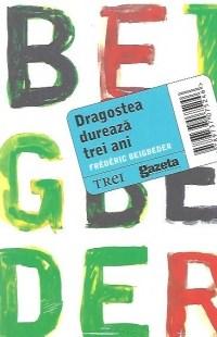 Dragostea dureaza trei ani. Editia GSP | Frederic Beigbeder