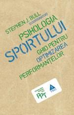 Psihologia sportului. Ghid pentru optimizarea performantelor | Stephen J. Bull