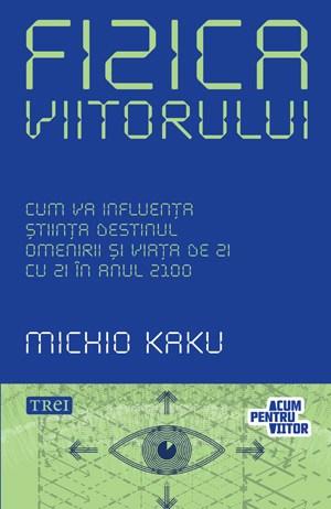 Fizica viitorului | Michio Kaku