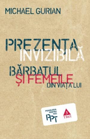 Prezenta invizibila | Michael Gurian