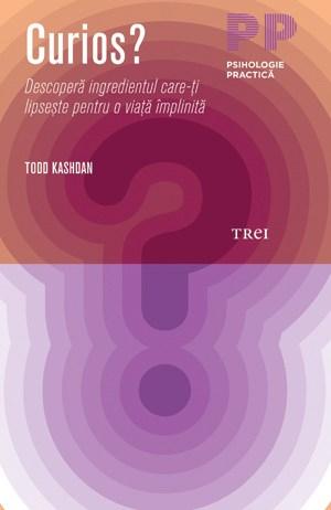 Curios? Descopera ingredientul care-ti lipseste pentru o viata implinita | Todd Kashdan