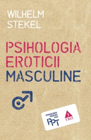 Psihologia eroticii masculine | Wilhelm Stekel