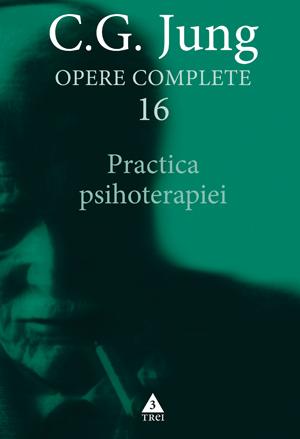 Opere complete vol. 16. Practica psihoterapiei 