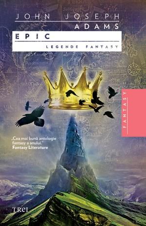 Epic. Legende fantasy | John Joseph Adams