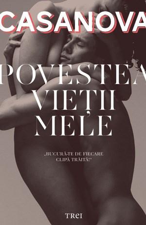 Povestea vietii mele | Jacques Casanova de Seingalt