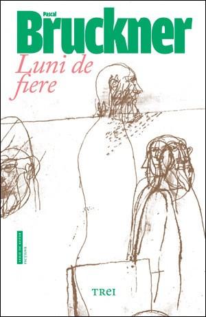 Luni de fiere | Pascal Bruckner